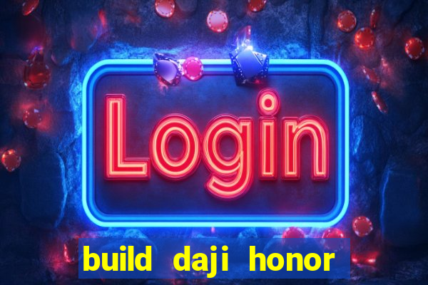 build daji honor of kings